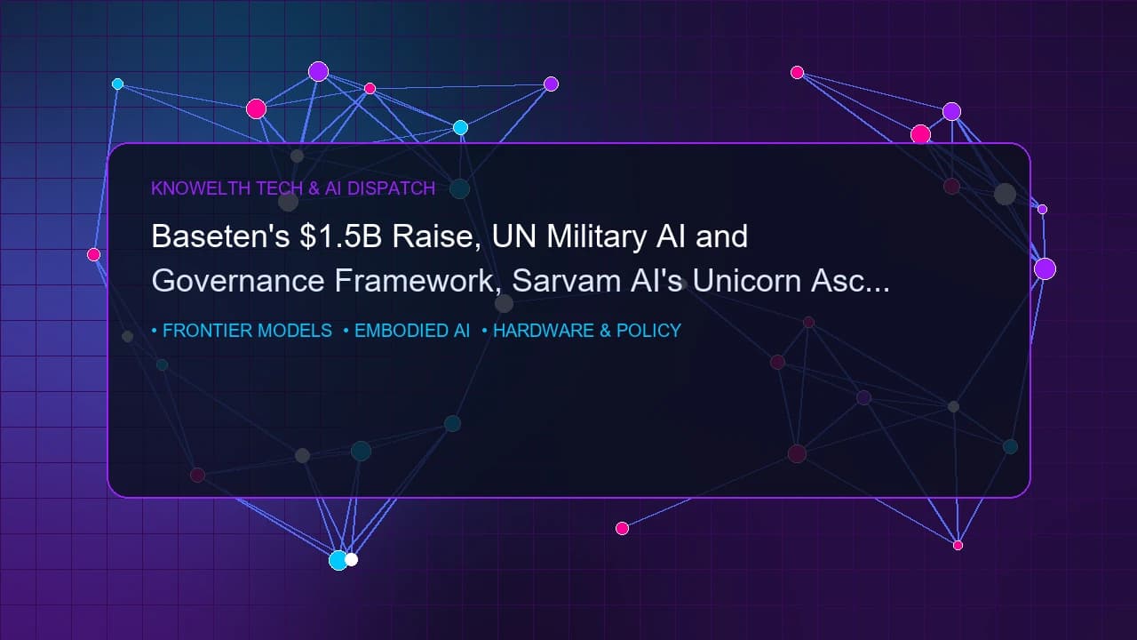 Baseten's $1.5B Raise, UN Military AI Governance Framework, and Sarvam AI's Unicorn Ascent